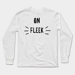 On fleek Long Sleeve T-Shirt